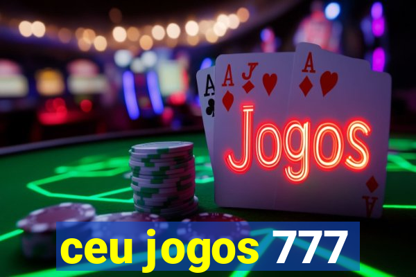 ceu jogos 777